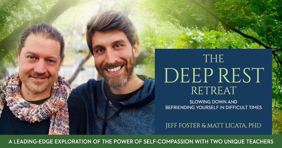 The Deep Rest Retreat with Matt Licata and Jeff Foster