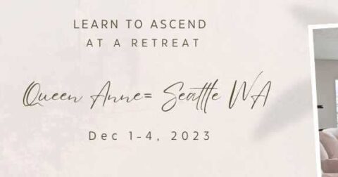 3 Night Retreat in Seattle ~ Learn to Ascend!