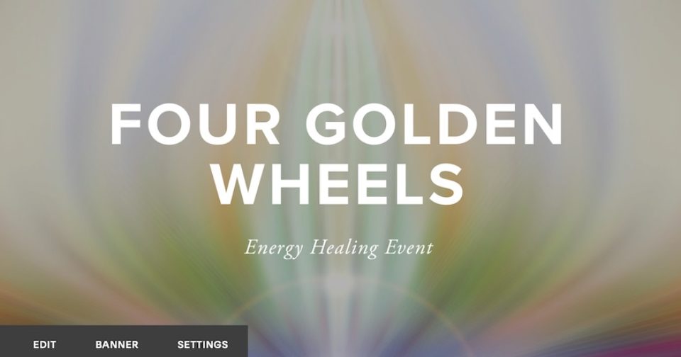 Four Golden Wheels Energy Healing Event