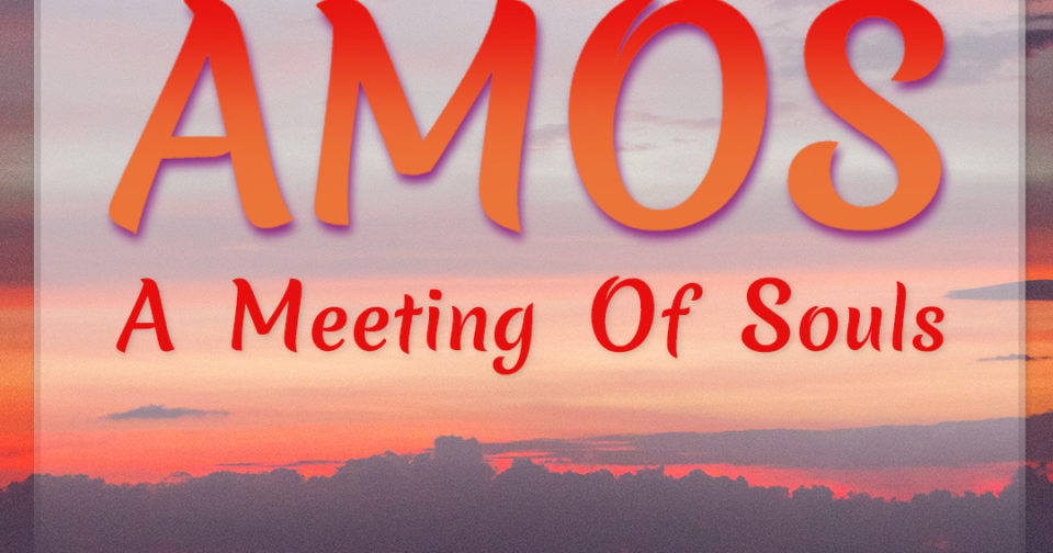 AMOS – A Meeting Of Souls