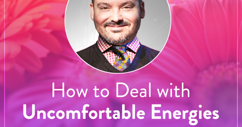 How to Deal with Uncomfortable Energies