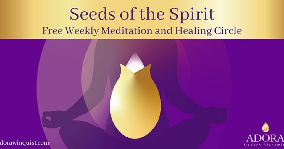 Seeds of the Spirit Free Weekly Meditation Circle