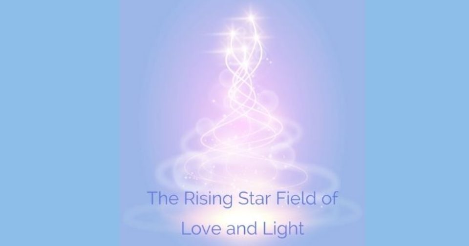 The Rising Star Field of Love and Light