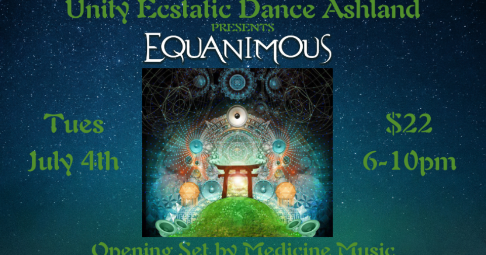 Unity Ecstatic Dance ~ EQUANIMOUS & Medicine Music