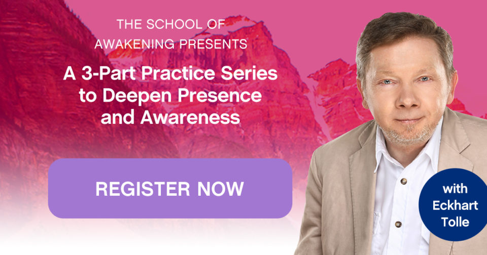 [Free Teaching with Eckhart Tolle] What Matters Most: Three Essential Teachings You Probably Didn’t Learn in School