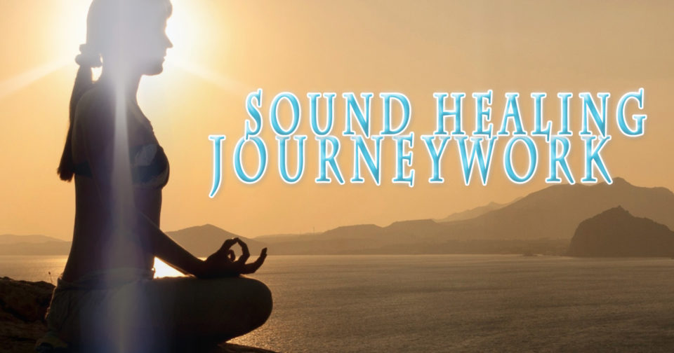 Sound Healing Journeywork – Raise Your Vibration