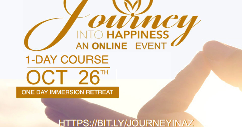 Journey Into Happiness in AZ October 26th