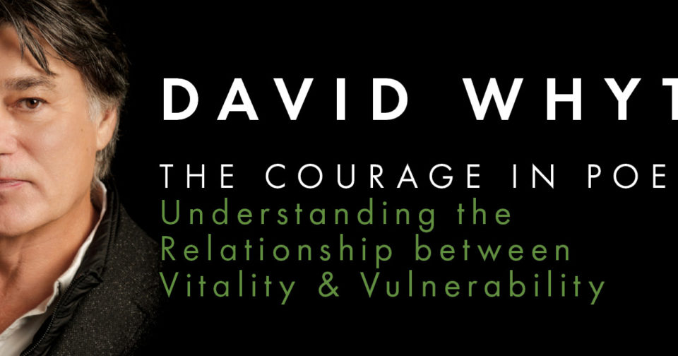 The Courage in Poetry with David Whyte