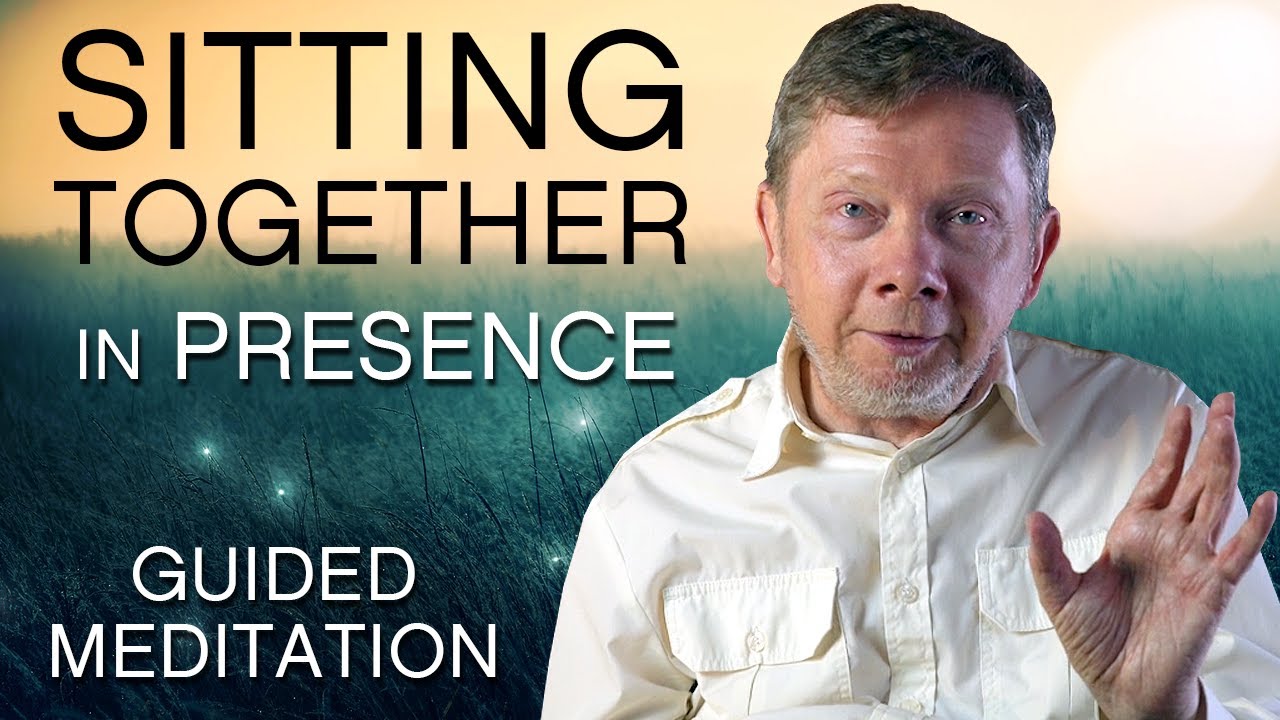 Eckhart Tolle: Sitting Together in Presence
