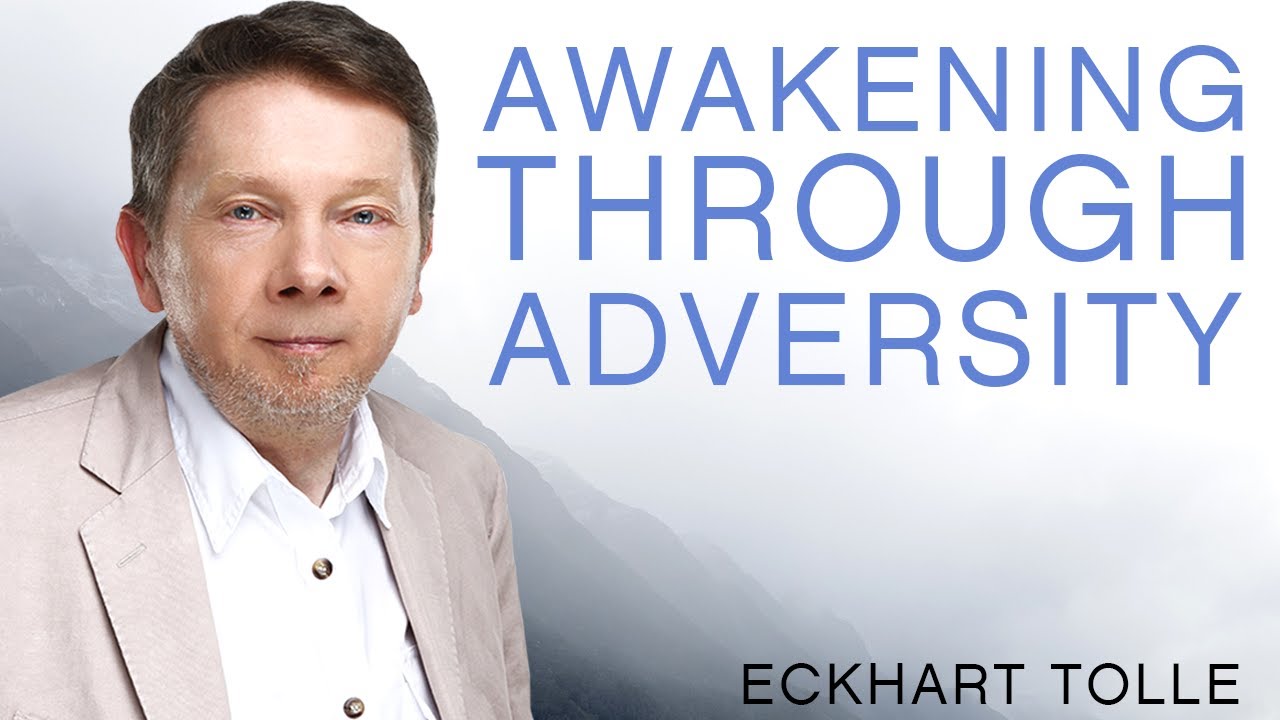 Eckhart Tolle: Awakening Through Adversity